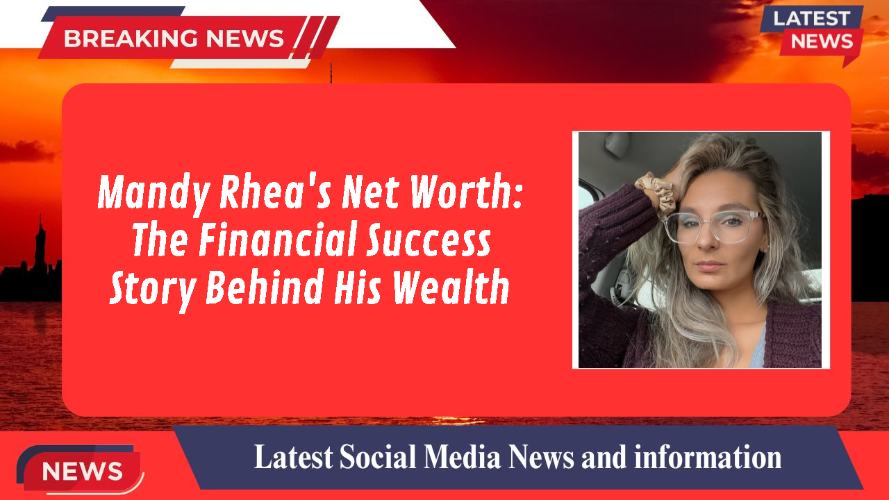 Mandy Rhea networth