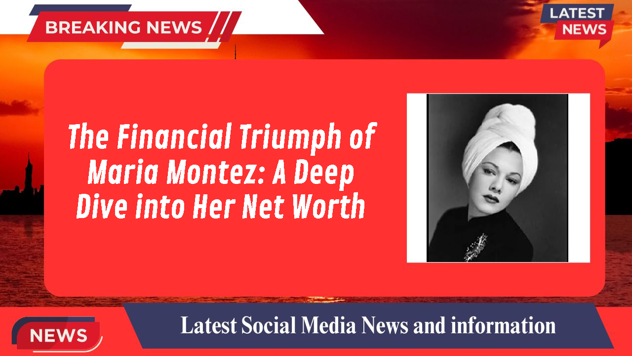 Maria Montez networth