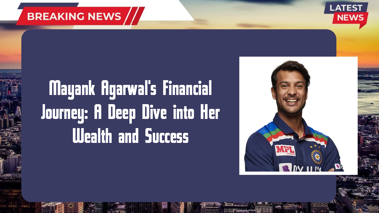 Mayank Agarwal networth