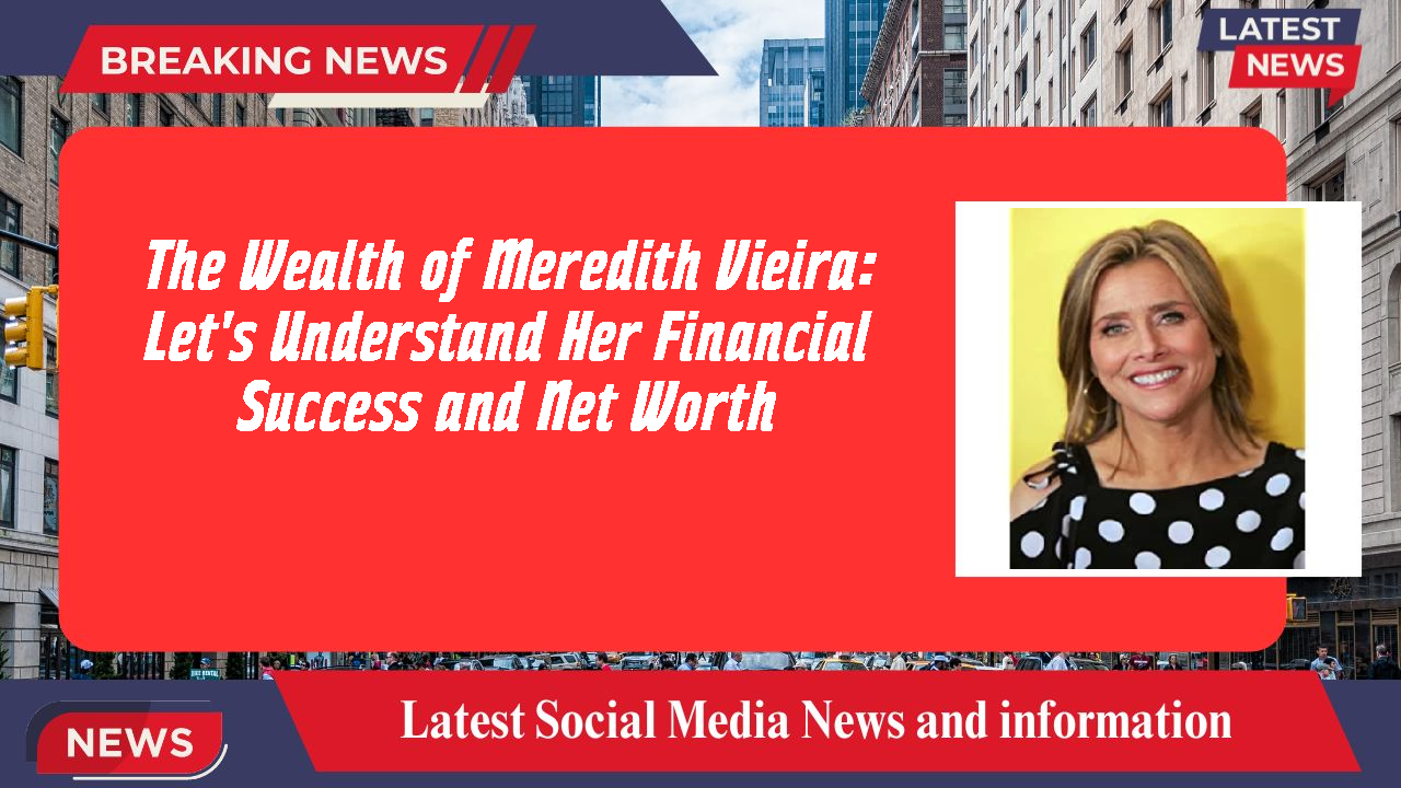 Meredith Vieira networth