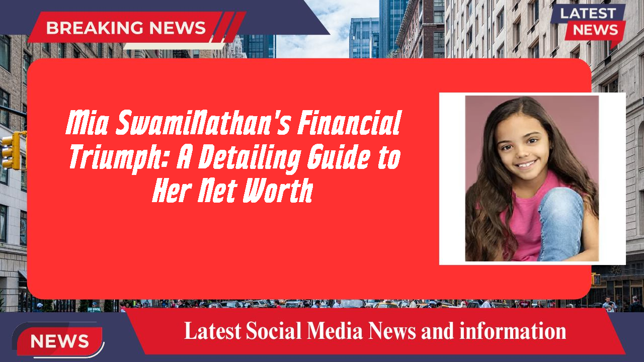 Mia SwamiNathan networth