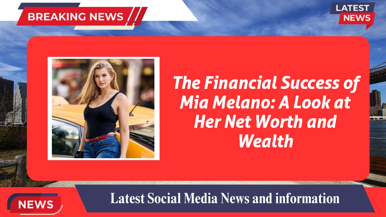 Mia Melano networth