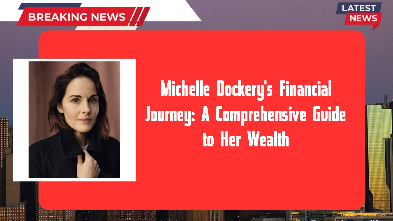Michelle Dockery networth