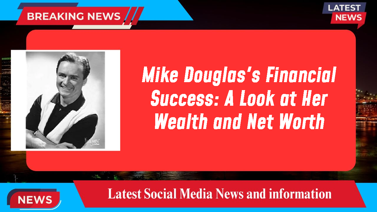 Mike Douglas networth