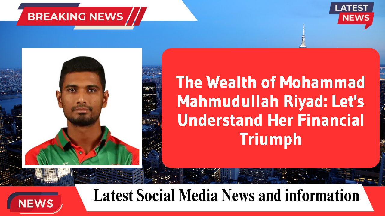 Mohammad Mahmudullah Riyad networth