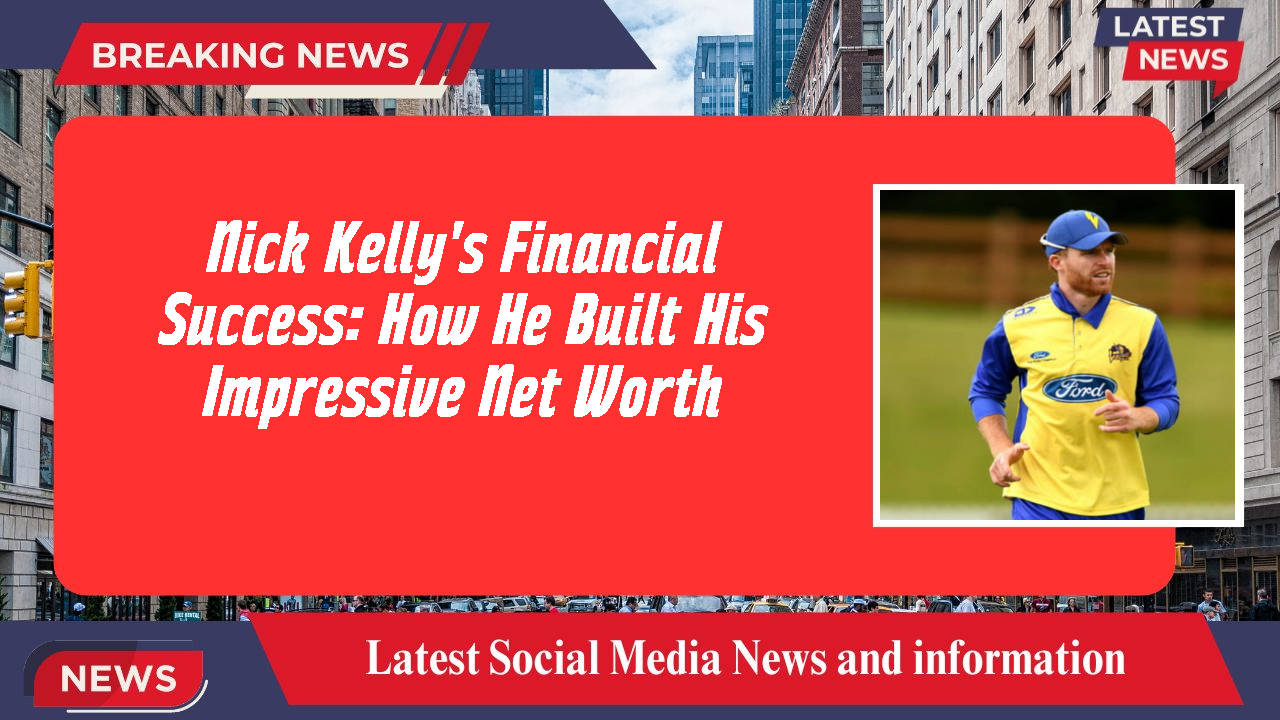 Nick Kelly networth