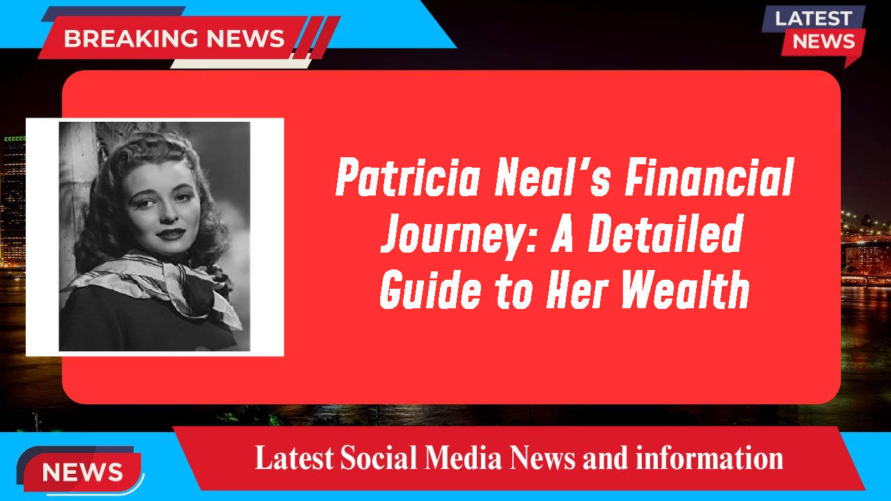 Patricia Neal networth