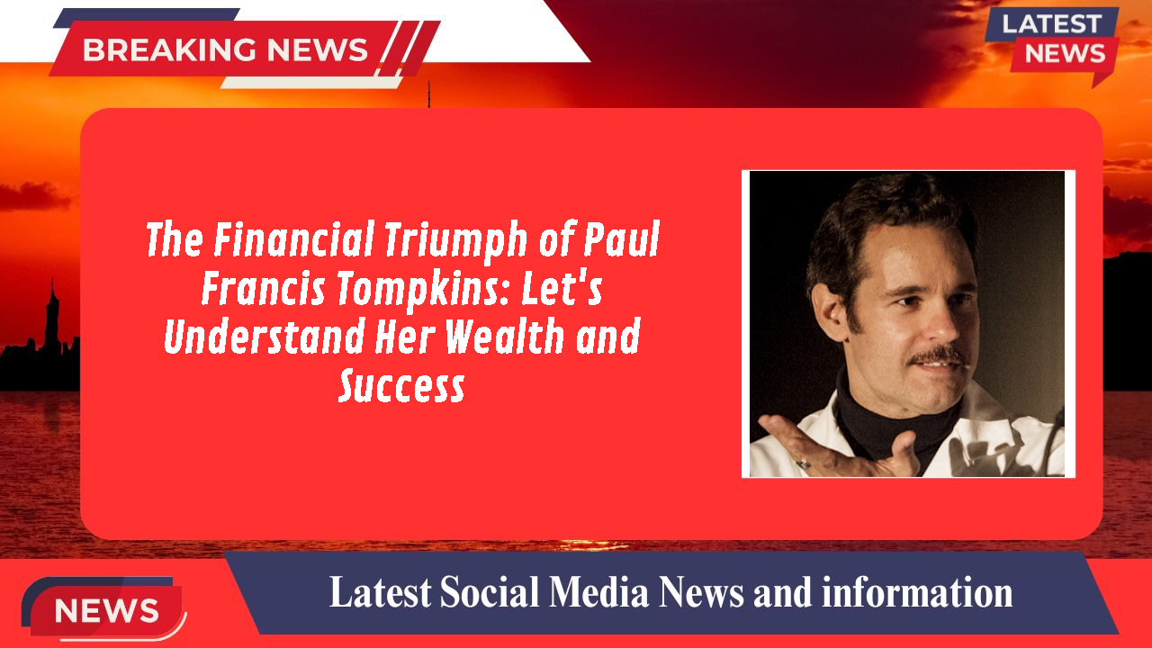 Paul Francis Tompkins networth