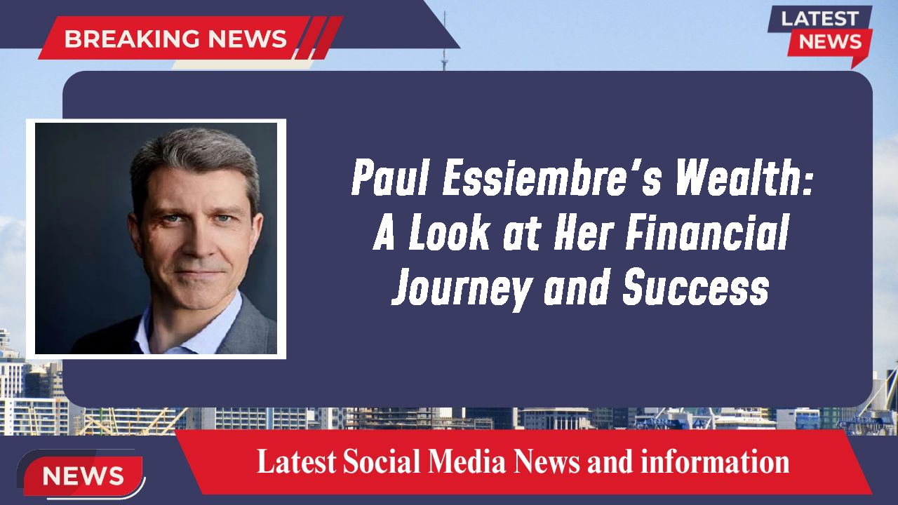 Paul Essiembre networth