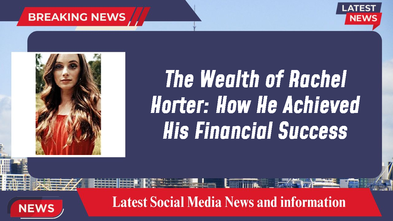 Rachel Horter networth