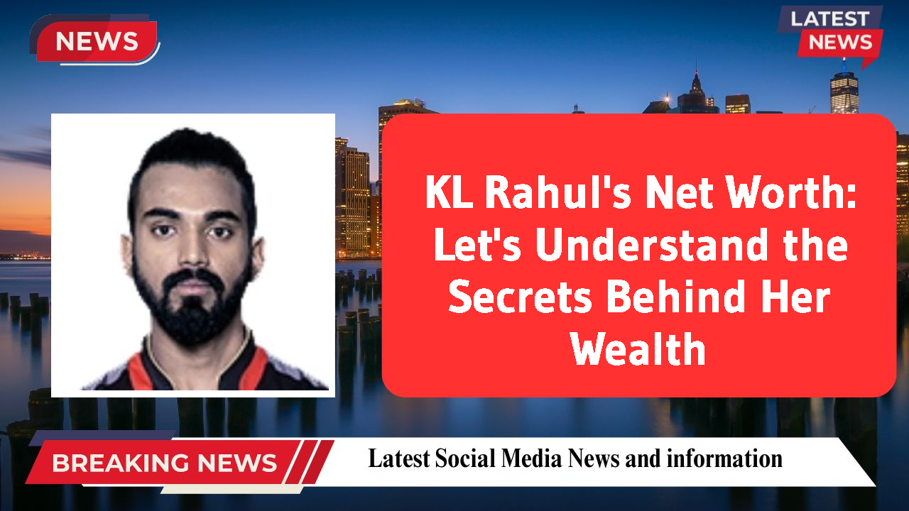 KL Rahul networth