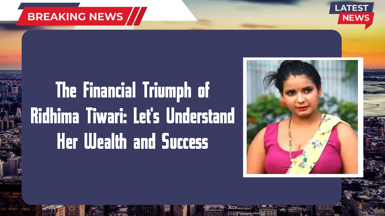 Ridhima Tiwari networth