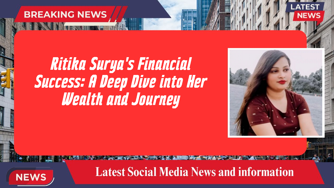 Ritika Surya networth
