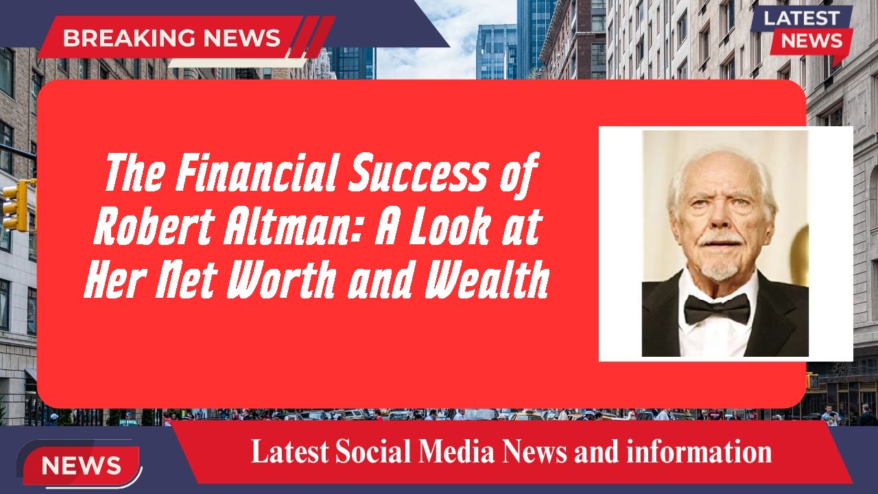 Robert Altman networth