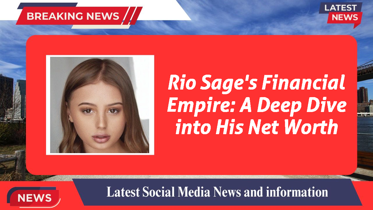 Rio Sage networth