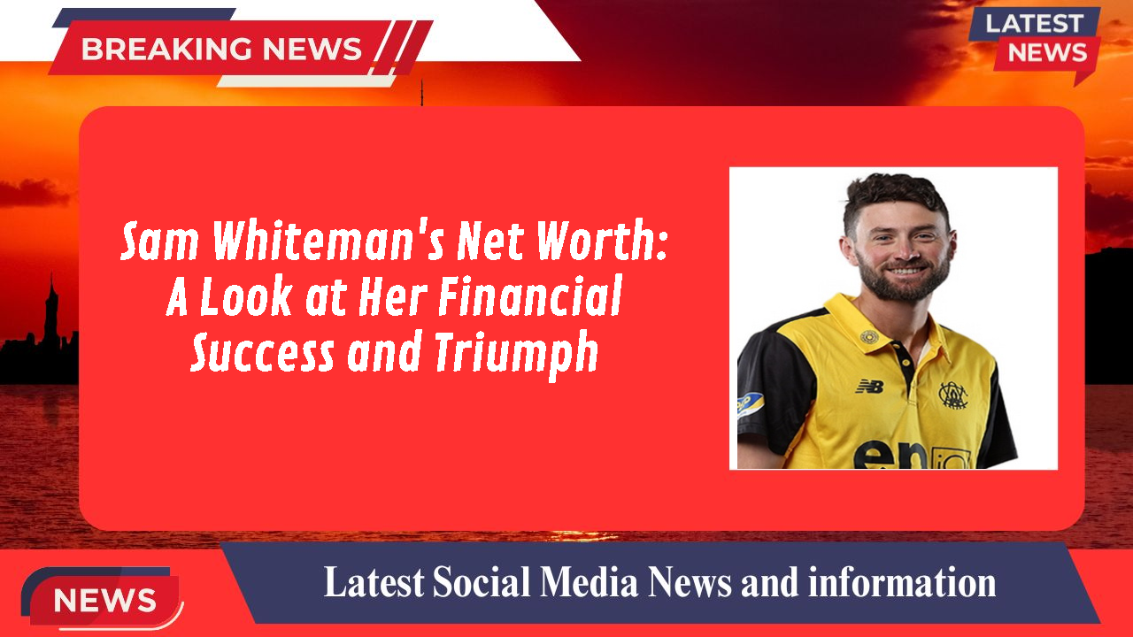 Sam Whiteman networth