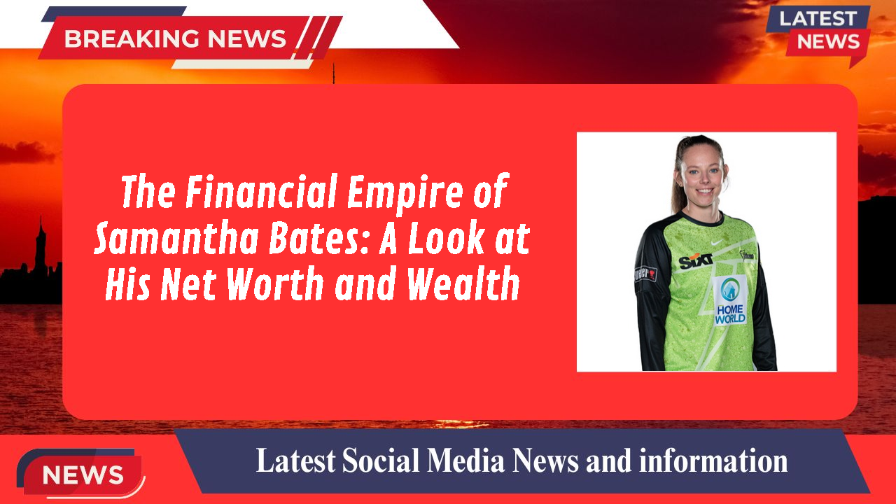 Samantha Bates networth