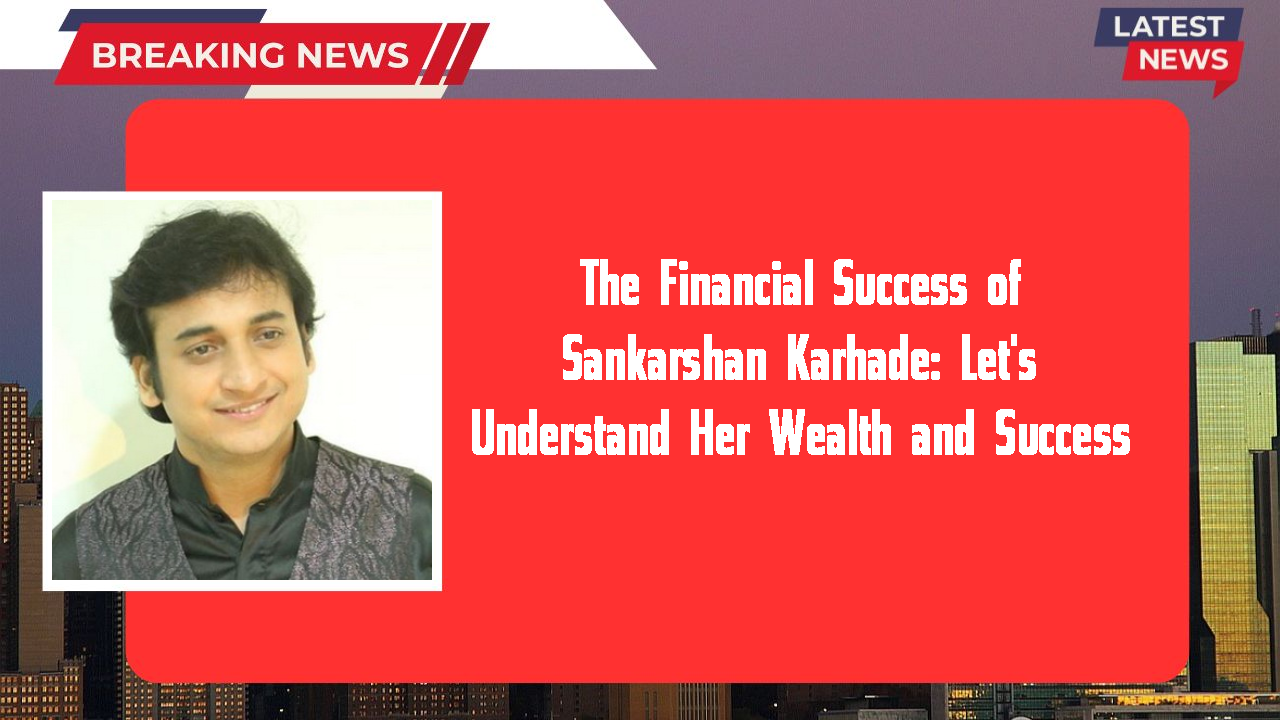 Sankarshan Karhade networth