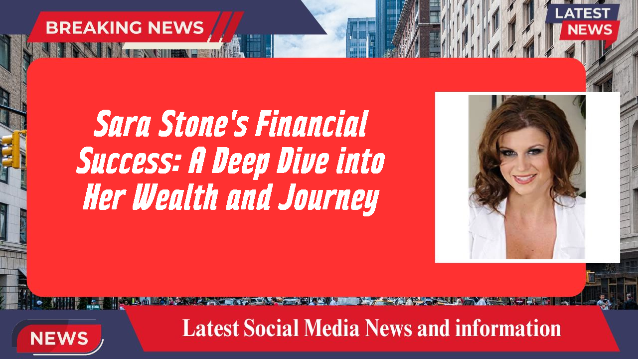 Sara Stone networth