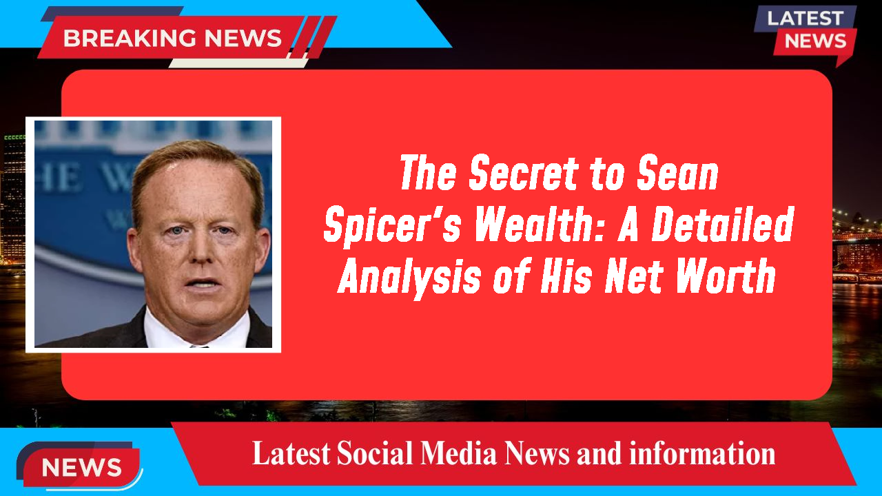 Sean Spicer networth