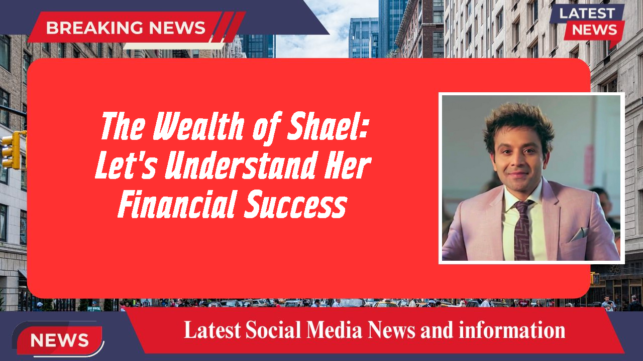 Shael networth