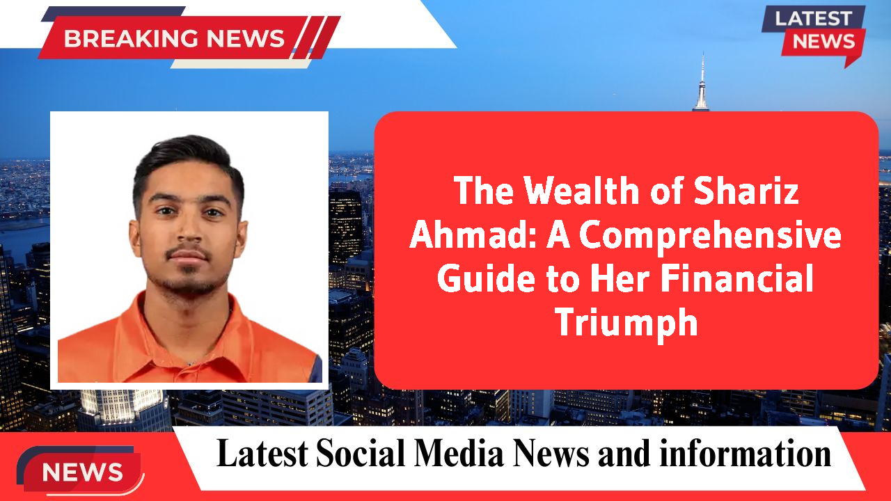 Shariz Ahmad networth