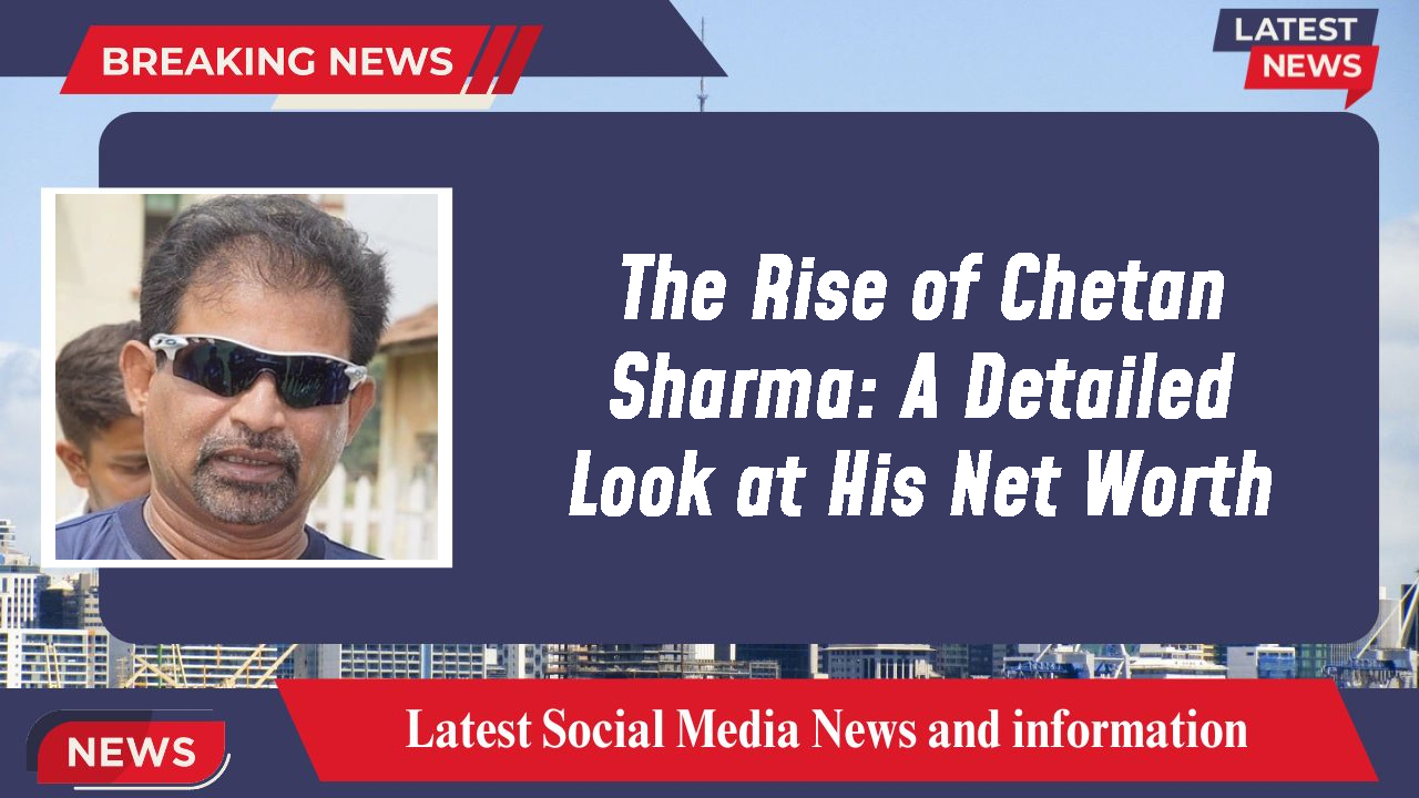 Chetan Sharma networth