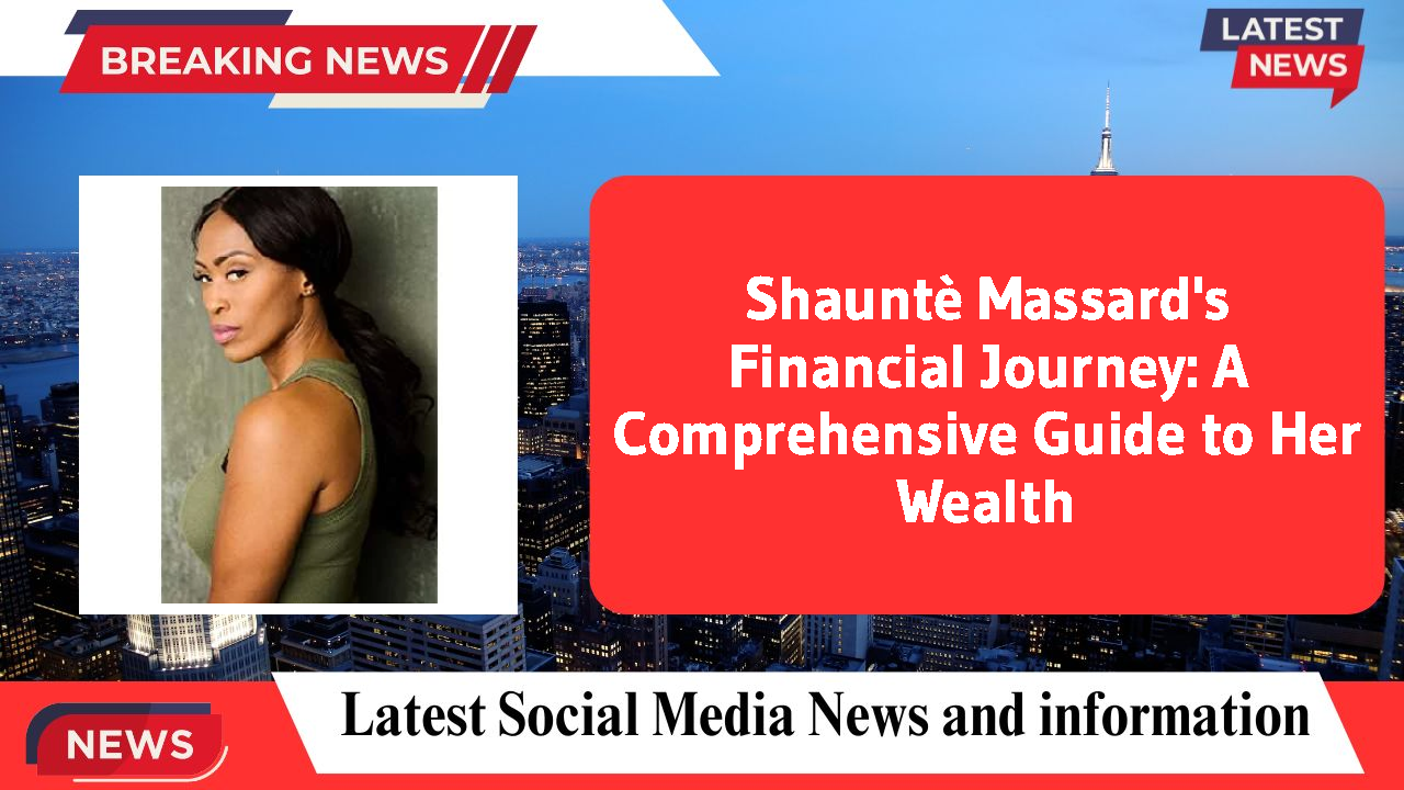 Shauntè Massard networth