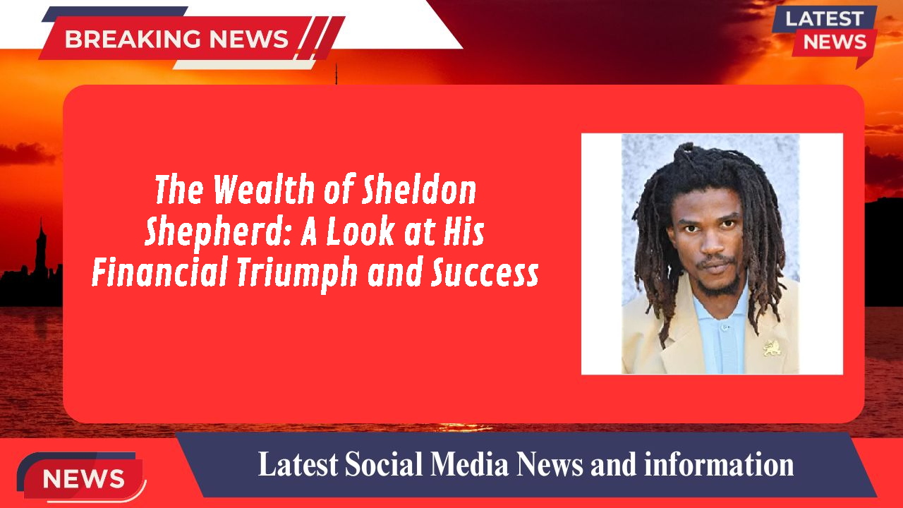 Sheldon Shepherd networth