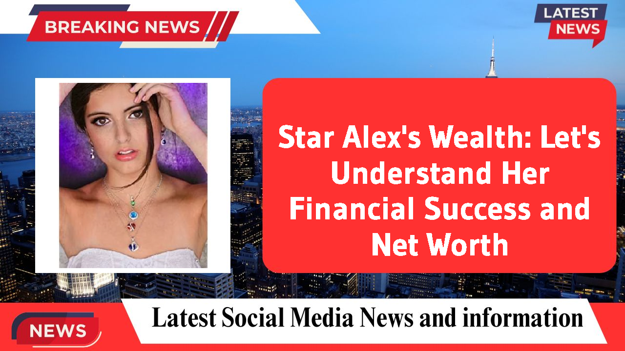 Star Alex networth