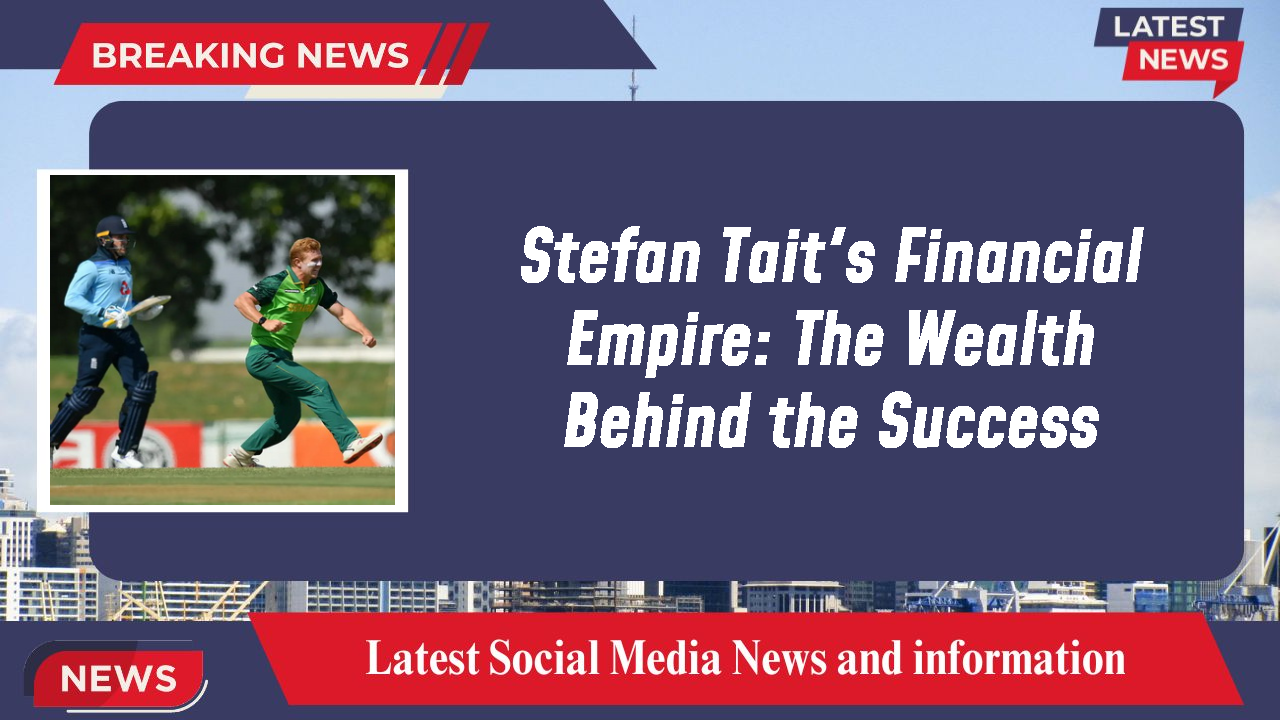 Stefan Tait networth