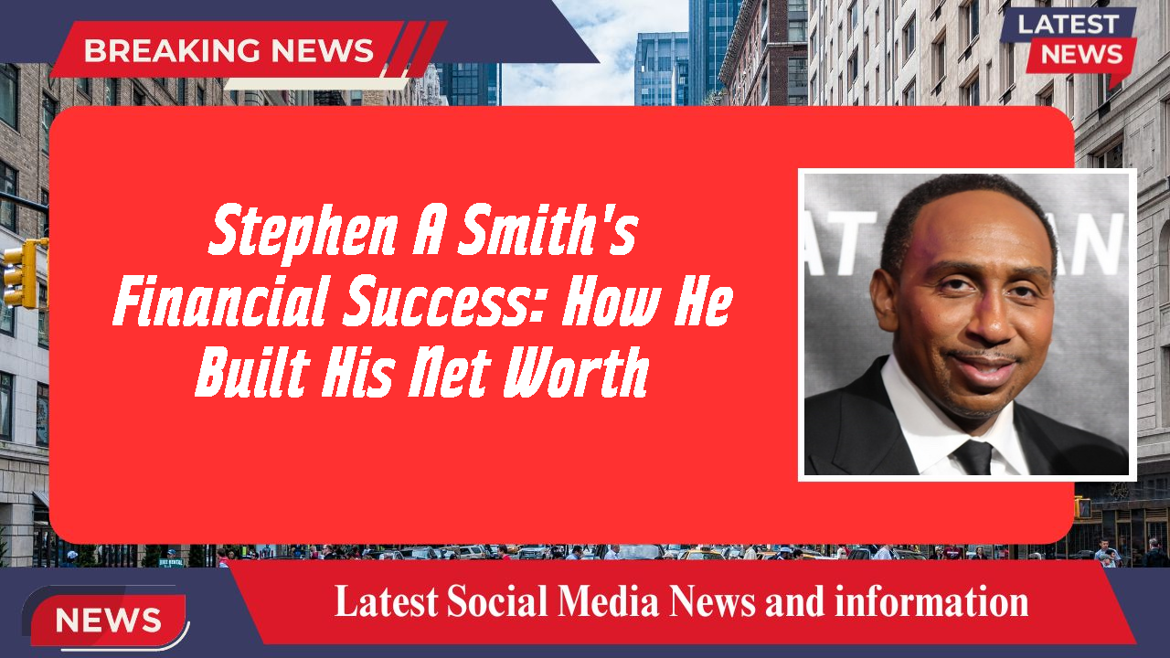 Stephen A Smith networth