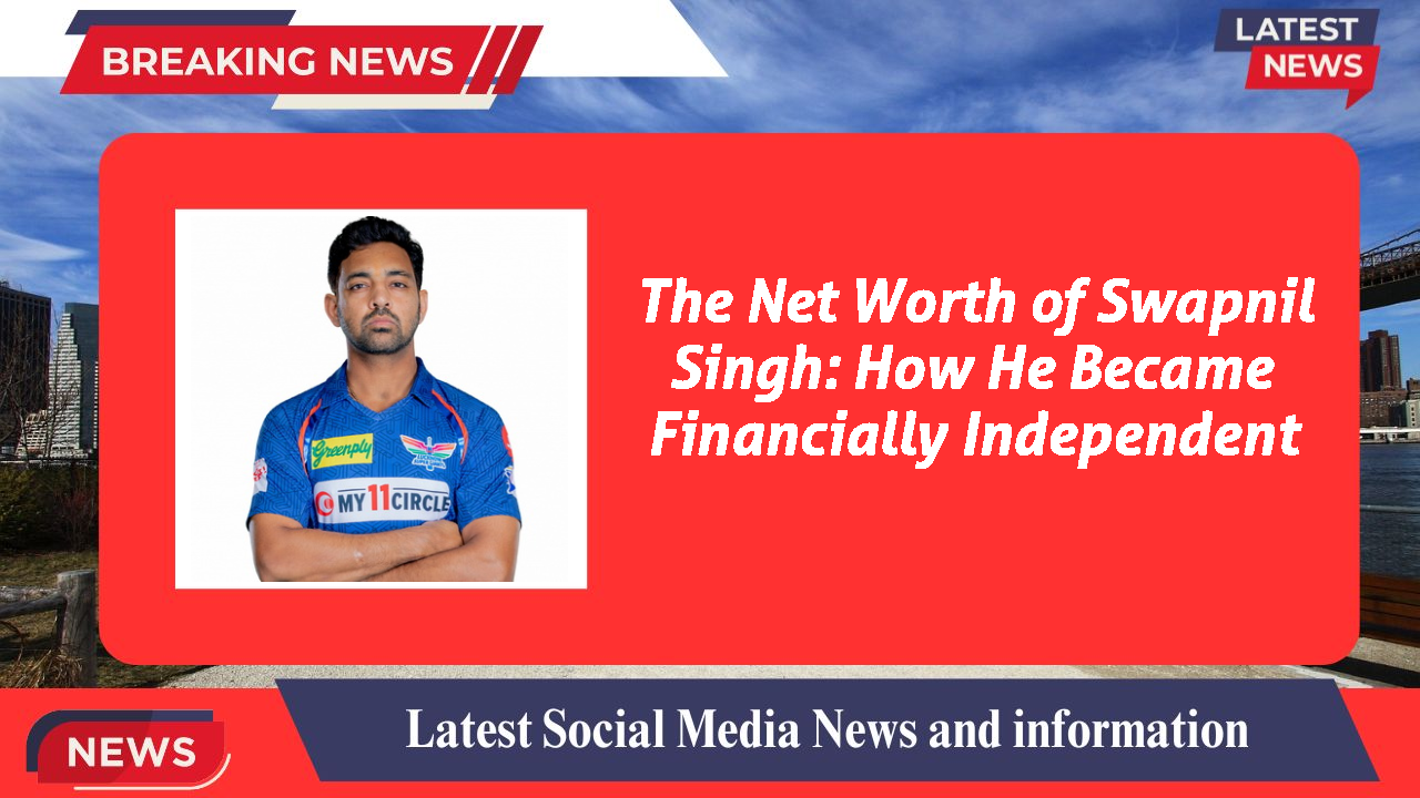 Swapnil Singh networth