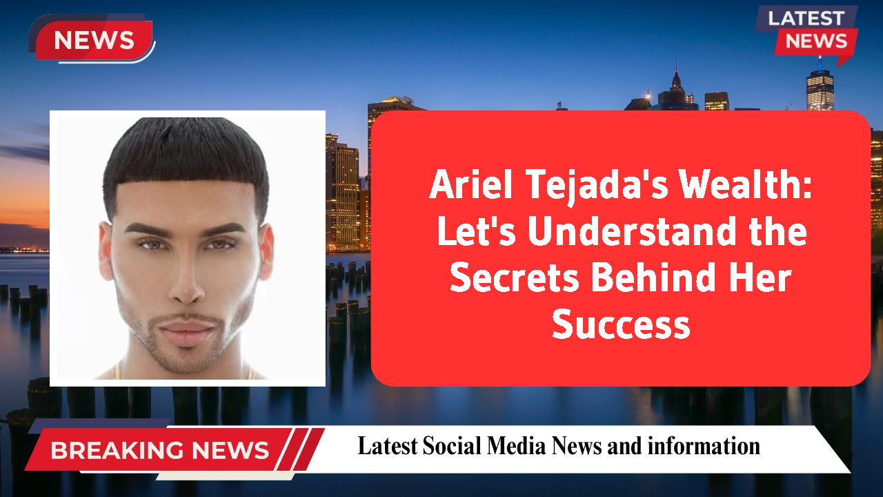 Ariel Tejada networth