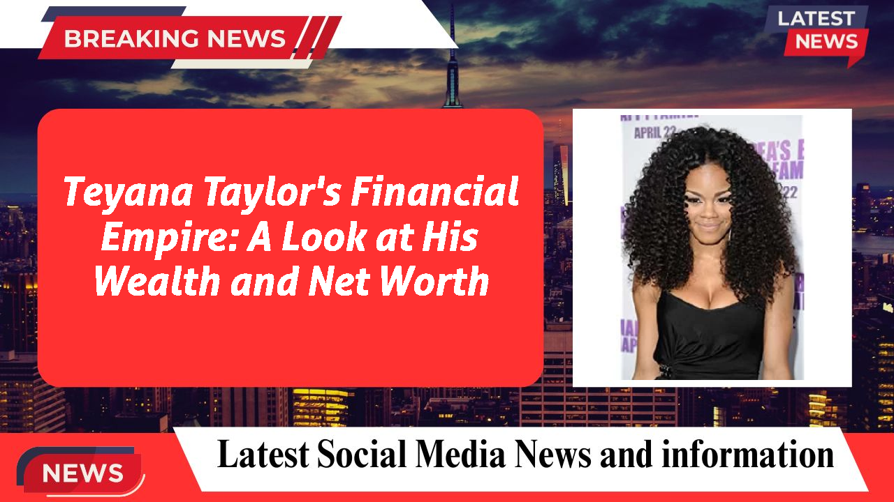 Teyana Taylor networth