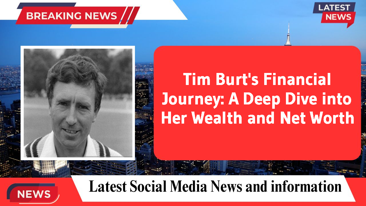 Tim Burt networth
