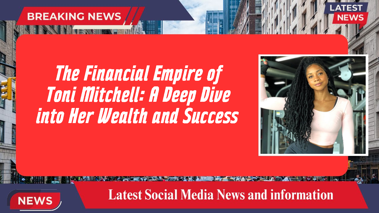 Toni Mitchell networth