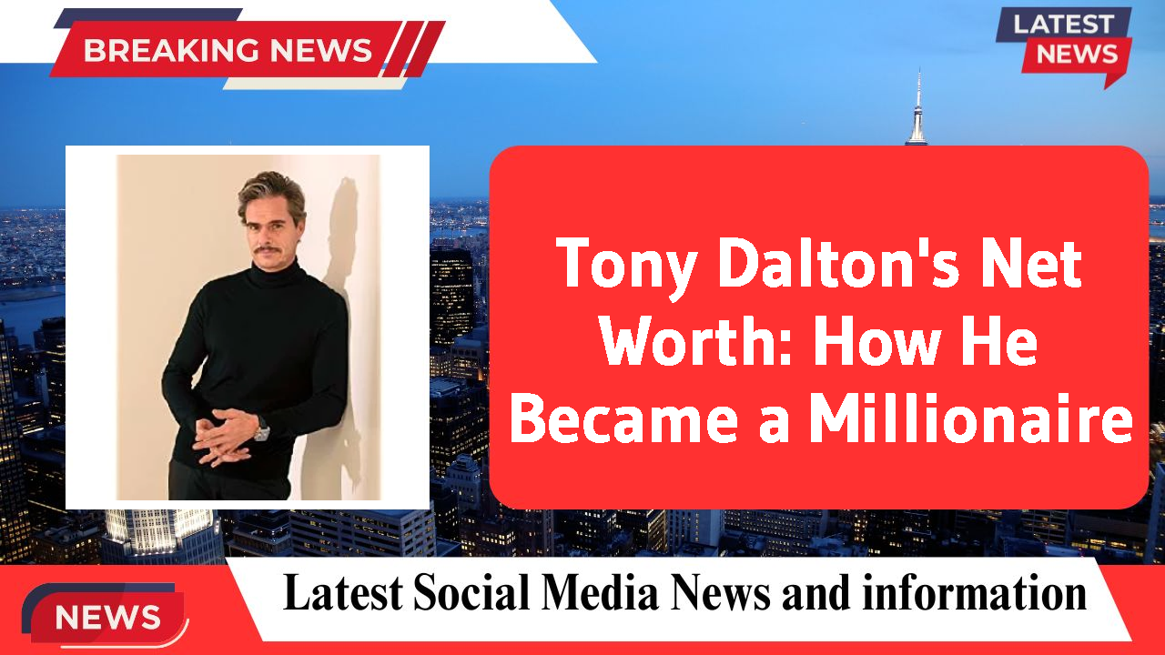 Tony Dalton networth