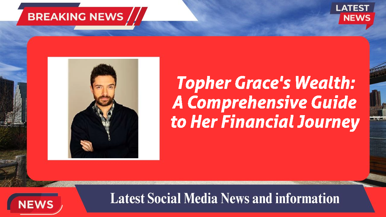 Topher Grace networth