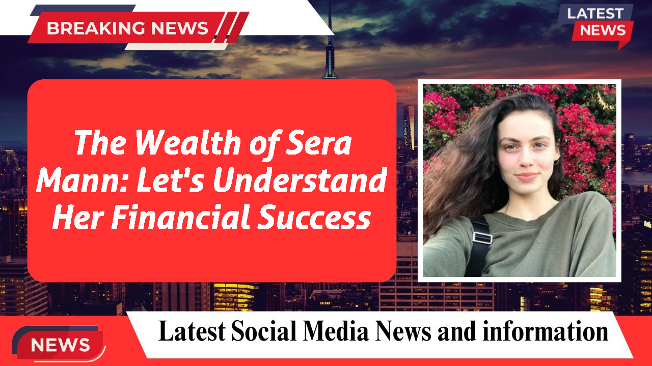 Sera Mann networth