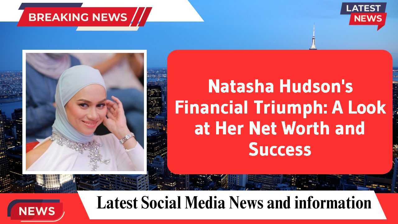 Natasha Hudson networth