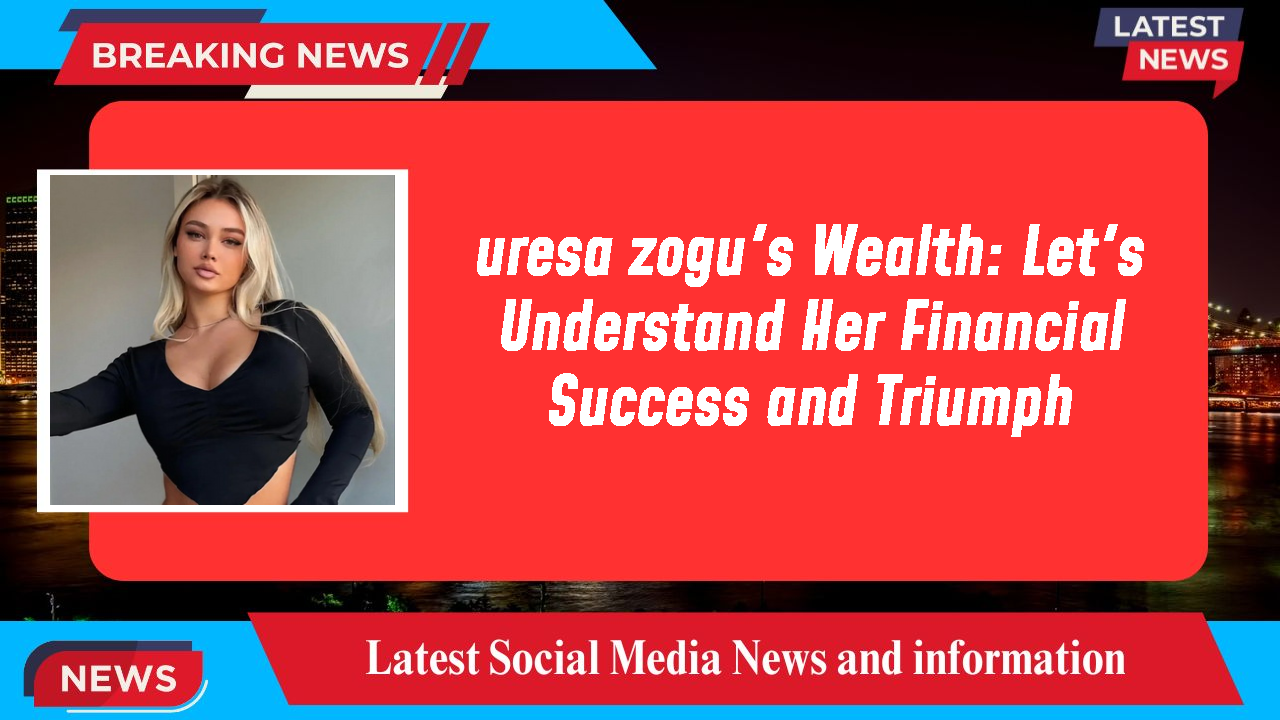 uresa zogu networth