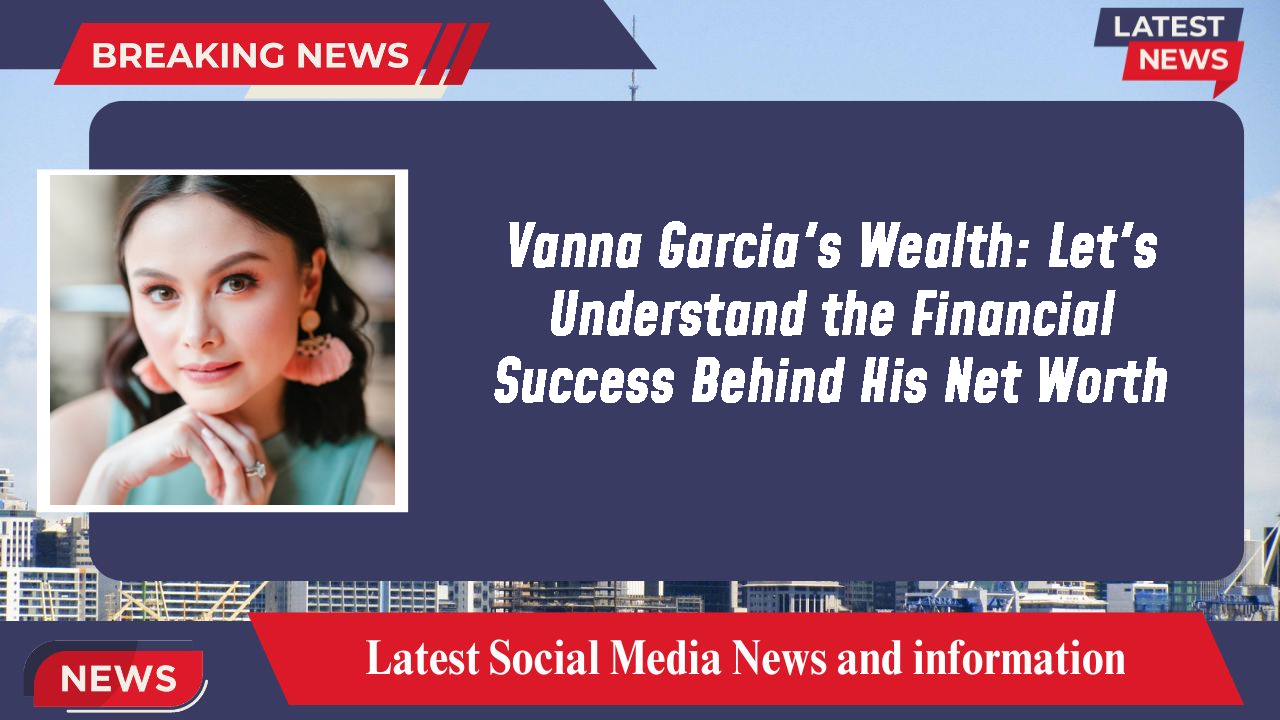 Vanna Garcia networth