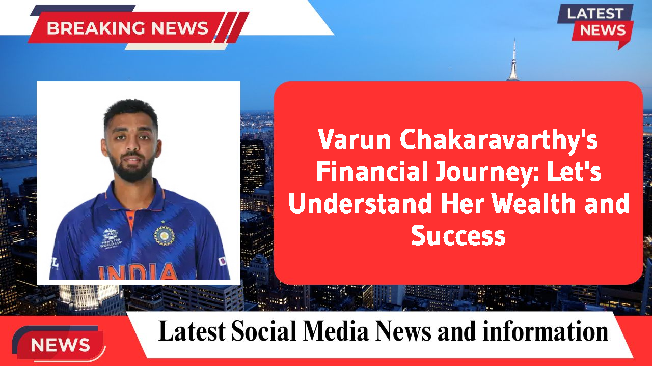 Varun Chakaravarthy networth
