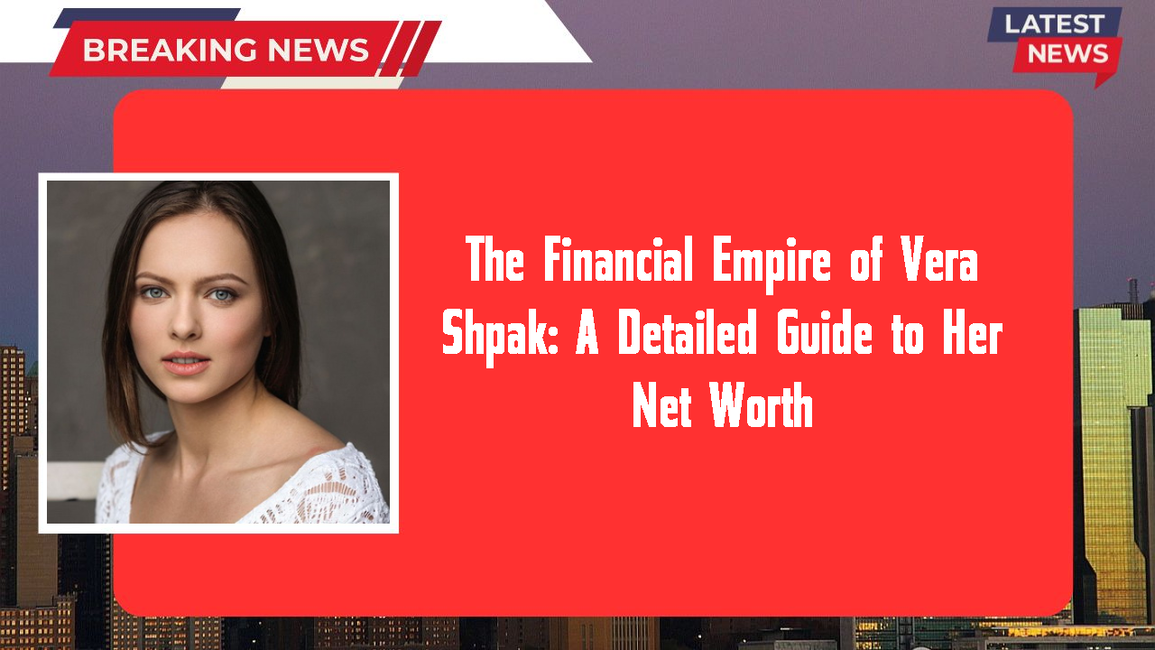 Vera Shpak networth