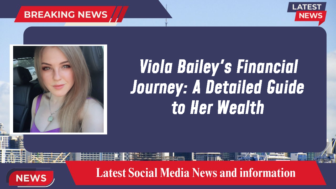 Viola Bailey networth