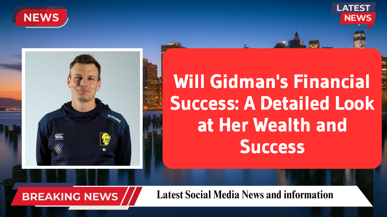 Will Gidman networth