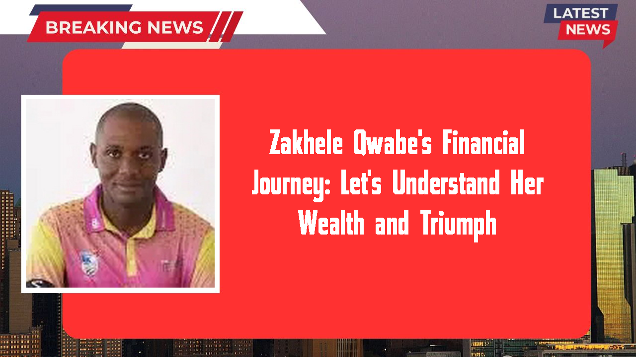 Zakhele Qwabe networth